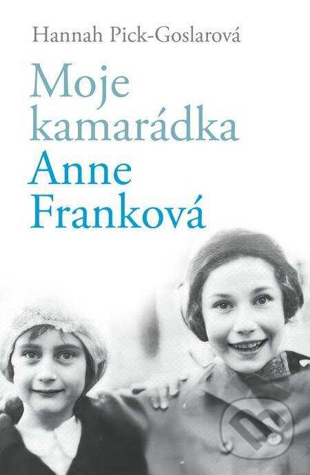 E-kniha: Moje kamarádka Anne Franková (Hannah Pick-Goslar). Práh, 2023