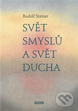 Levně Svět smyslů a svět ducha - Rudolf Steiner - kniha z kategorie Ezoterika