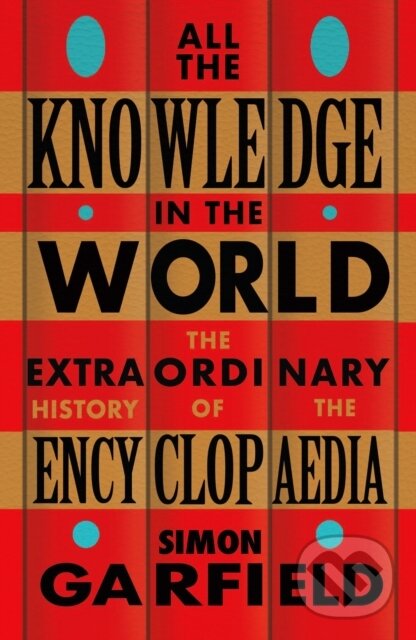 Levně All the Knowledge in the World (The Extraordinary History of the Encyclopaedia) - kniha z kategorie História