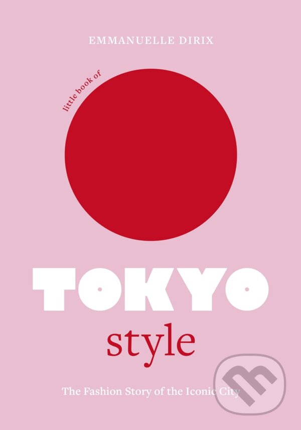 Little Book of Tokyo Style - Emmanuelle Dirix, Welbeck, 2023