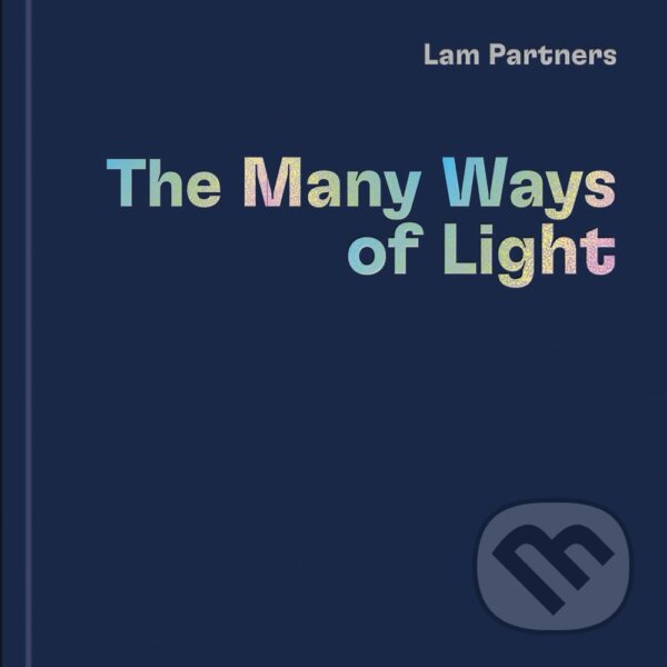 Levně Lam Partners: The Many Ways of Light - kniha z kategorie Design