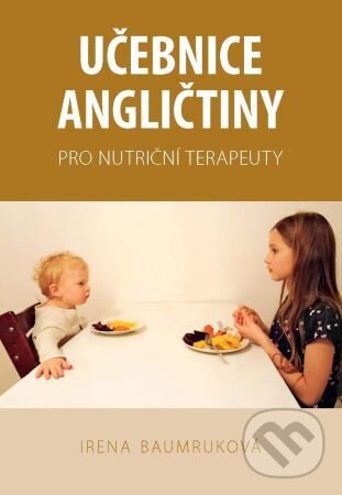 Levně Učebnice angličtiny pro nutriční terapeuty - Irena Baumruková - kniha z kategorie Učebnice a slovníky