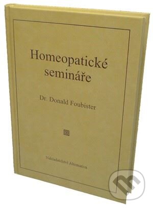Kniha: Homeopatické semináře (Donald Foubister). Alternativa, 2008