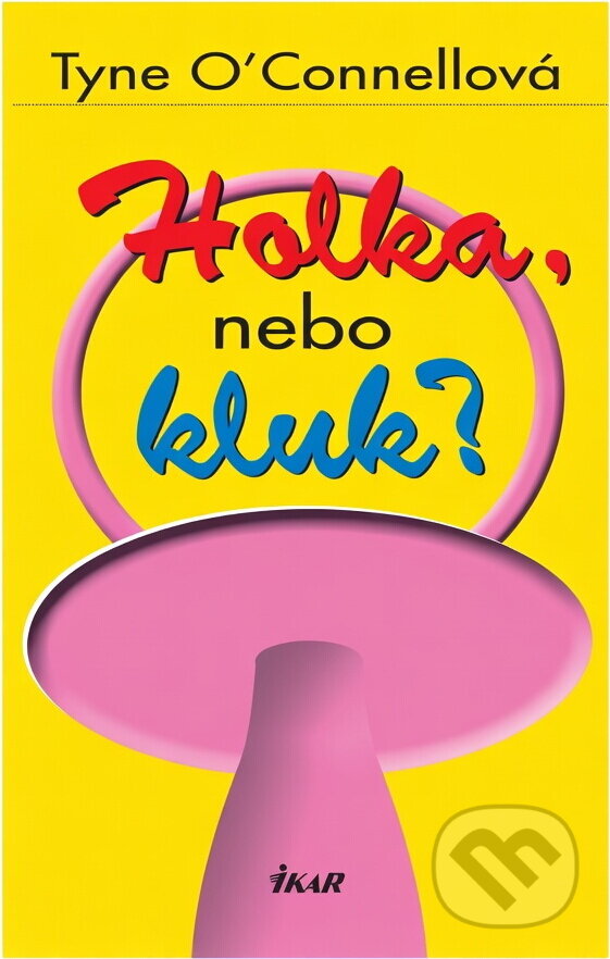 Kniha: Holka, nebo kluk? (Tyne O'Connell). Ikar, 2002