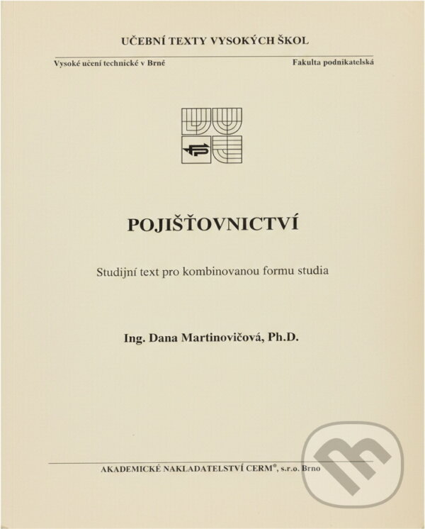 Kniha: Pojišťovnictví : studijní text pro kombinovanou formu studia (Dana Martinovičová). Akademické nakladatelství CERM, 2006