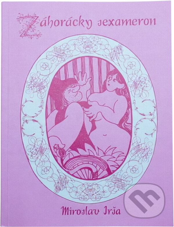 Kniha: Záhorácky sexameron (Miroslav Irša). , 1991