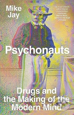 Kniha: Psychonauts (Mike Jay). Yale University Press, 2023