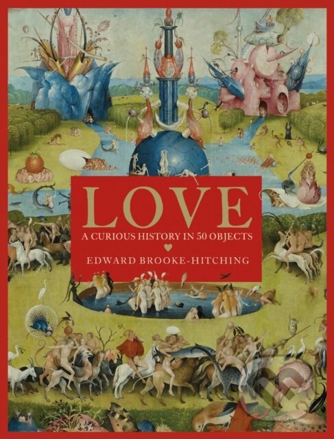 Levně Love; A Curious History - Edward Brooke-Hitching - kniha z kategorie História