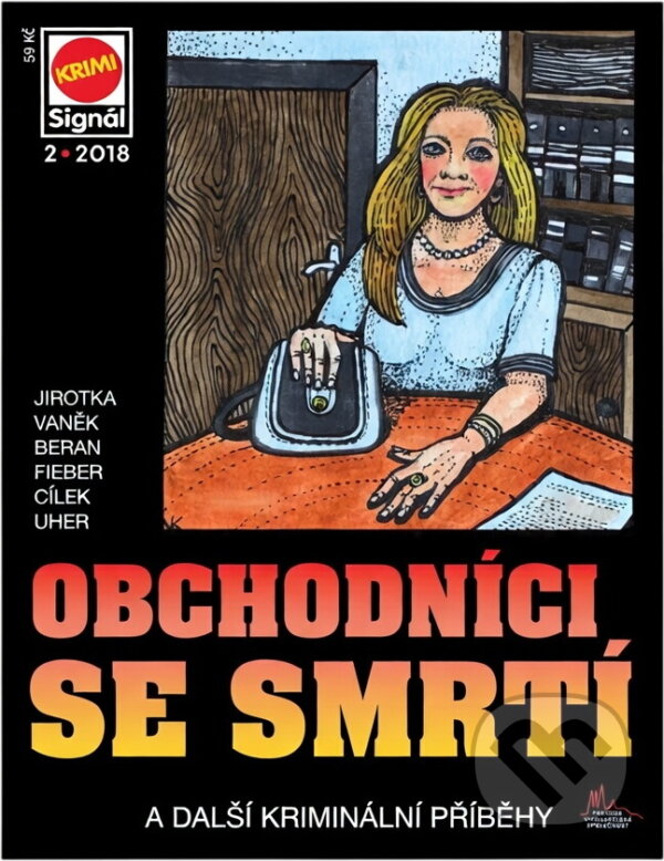 Kniha: Obchodníci se smrtí : a další kriminální příběhy (Antonín Jirotka, Jan J. Vaněk, Ladislav Beran, Michal Fieber, Roman Cílek a František Uher). Pražská vydavatelská společnost, 2018
