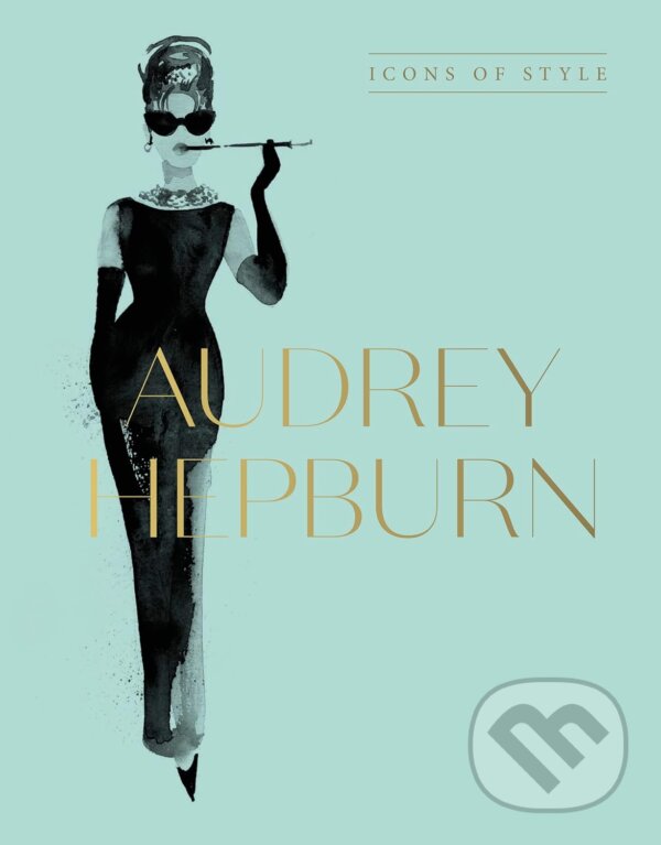 Levně Audrey Hepburn: Icons Of Style - kniha z kategorie Citáty