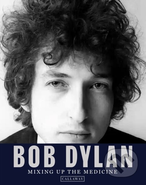 Levně Bob Dylan: Mixing up the Medicine - Parker Fishel, Mark Davidson - kniha z kategorie Hudba