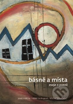 Levně Básně a místa (Eseje o poezii) - Josef Hrdlička - kniha z kategorie Eseje, úvahy a glosy