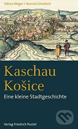 Levně Kaschau Košice - TobiasWeger - kniha z kategorie Mapy a cestovanie