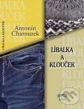 Levně Líbalka a Klouček - Antonín Charouzek - kniha z kategorie Beletria