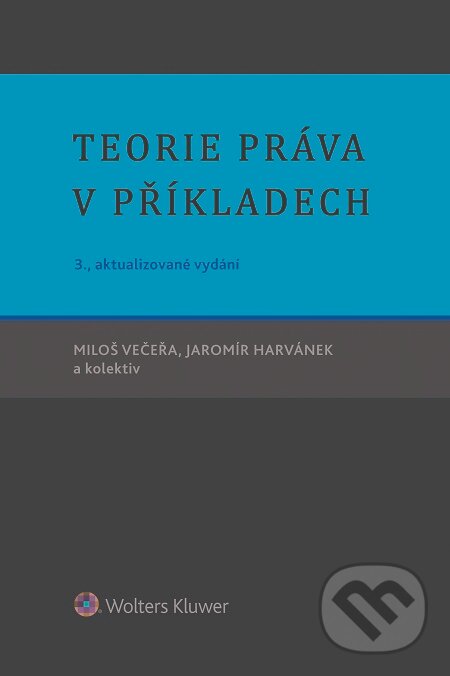 E-kniha: Teorie práva v příkladech (Miloš Večeřa). Wolters Kluwer