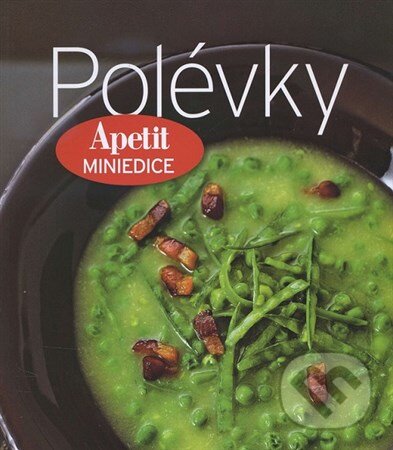 Kniha: Polévky -  kuchařka z edice Apetit (2) (BURDA Media 2000). BURDA Media 2000, 2014