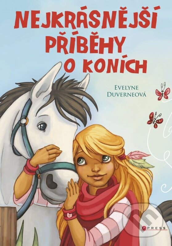 Kniha: Nejkrásnější příběhy o koních (Evelyne Duverne). CPRESS, 2016