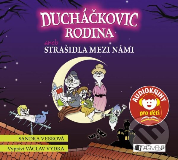 Levně Ducháčkovic rodina aneb Strašidla mezi námi - Sandra Vebrová - audiokniha z kategorie Beletria