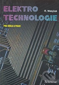 Levně Elektrotechnologie pro školu a praxi - R. Wasyluk - kniha z kategorie Učebnice a slovníky