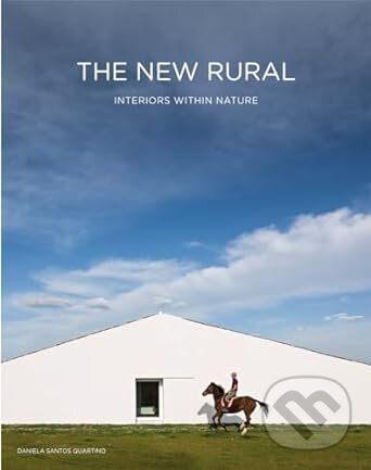 Levně The New Rural (Interiors Within Nature) - Daniela Santos - kniha z kategorie Architektúra