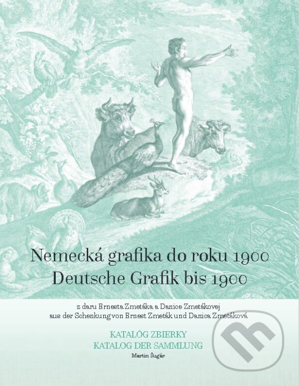 Levně Nemecká grafika do roku 1900 zo zbierky Ernesta Zmetáka a Danice Zmetákovej - kniha z kategorie Dejiny umenia