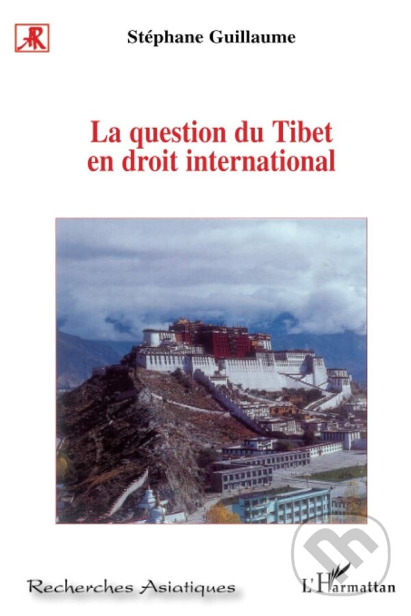 La question du Tibet en droit international - Stéphane Guillaume, LHarmattan, 2020