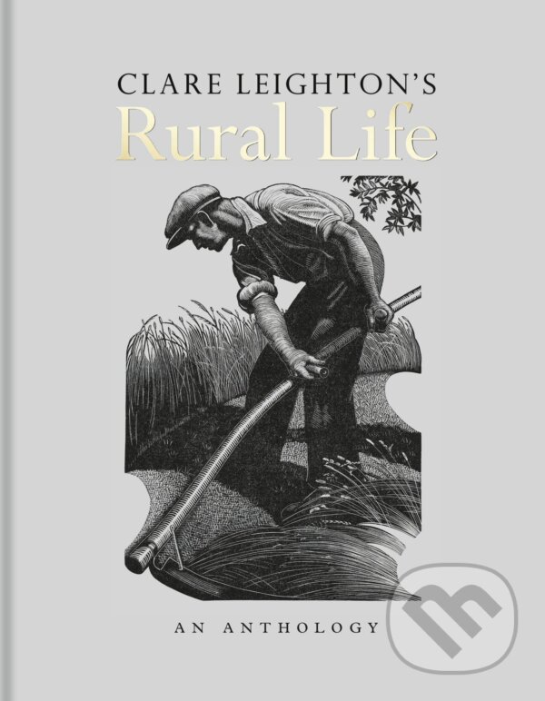 Levně Clare Leighton’s Rural Life (An Anthology) - Clare Leighton - kniha z kategorie Umenie, dizajn a architektúra