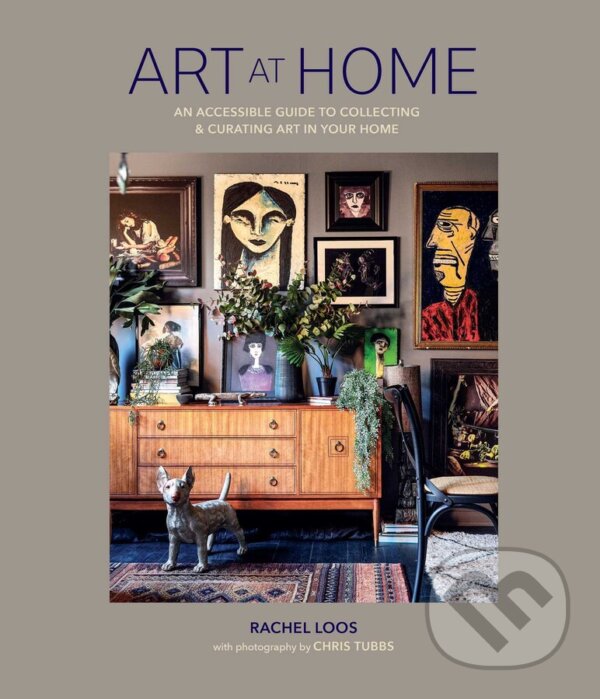 Levně Art at Home (An accessible guide to collecting and curating art in your home) - kniha z kategorie Interiérový dizajn