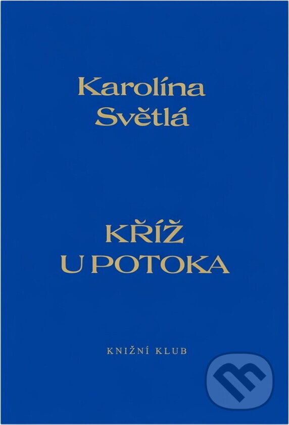 Kniha: Kříž u potoka (Karolina Světlá). Knižní klub, 1994