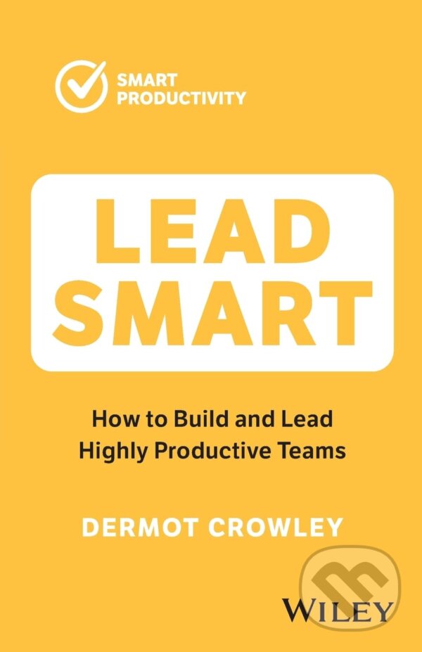 Levně Lead Smart (How to Build and Lead Highly Productive Teams) - kniha z kategorie Podnikanie
