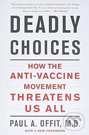 Levně Deadly Choices (How the Anti-Vaccine Movement Threatens Us All) - kniha z kategorie Odborné a náučné