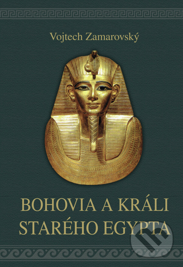 Levně Bohovia a králi starého Egypta - Vojtech Zamarovský - kniha z kategorie Mágia a okultizmus