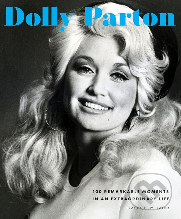Levně Dolly Parton (100 Remarkable Moments in an Extraordinary Life) - kniha z kategorie Životopisy