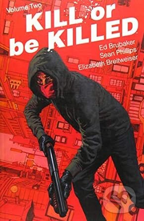 Levně Kill or Be Killed Volume 2 - Ed Brubaker, Sean Phillips (Ilustrátor), Elizabeth Breitweiser (Ilustrátor) - kniha z kategorie Komiksy