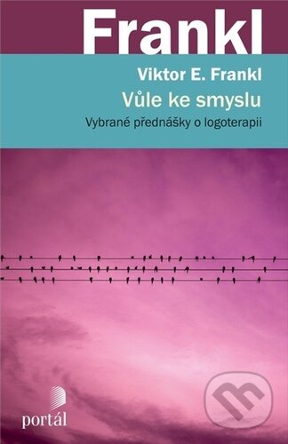 Levně Vůle ke smyslu (Vybrané přednášky o logoterapii) - Viktor E. Frankl - kniha z kategorie Psychológia
