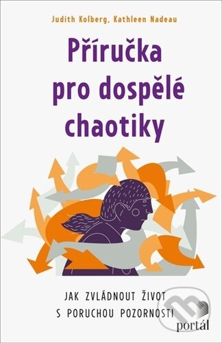 Levně Příručka pro dospělé chaotiky (Jak zvládnout život s poruchou pozornosti) - kniha z kategorie Sebarozvoj
