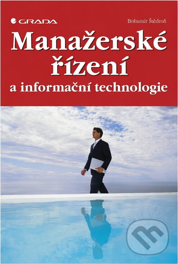 Kniha: Manažerské řízení a informační technologie (Bohumír Štědroň). , 2007