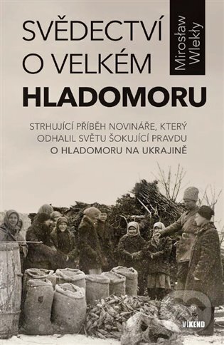 Levně Svědectví o velkém hladomoru - Mirosław Wlekły - kniha z kategorie Politológia a politika