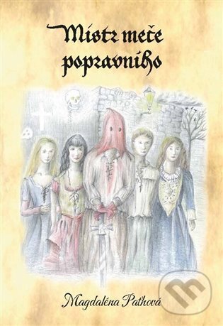 Levně Mistr meče popravního - Magdaléna Paťhová - kniha z kategorie Spoločenská beletria