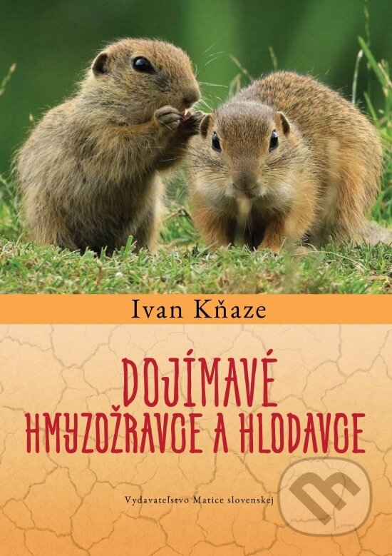 Levně Dojímavé hmyzožravce a hlodavce - Ivan Kňaze - kniha z kategorie Biológia