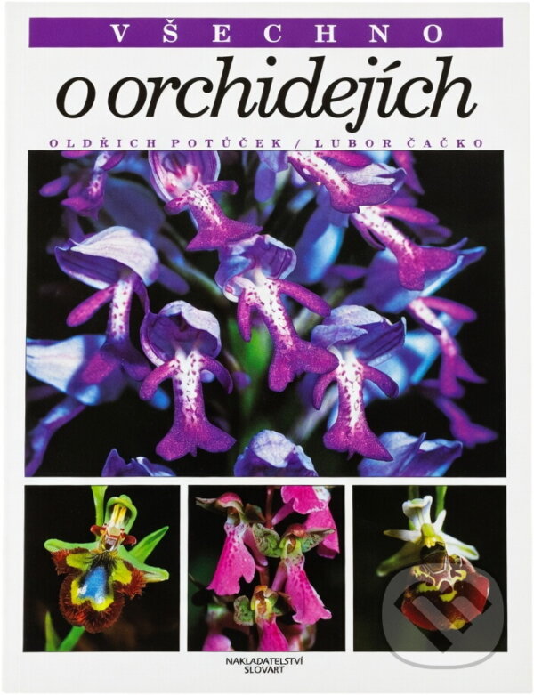 Kniha: Všechno o orchidejích (Oldřich Potůček). Slovart, 1996