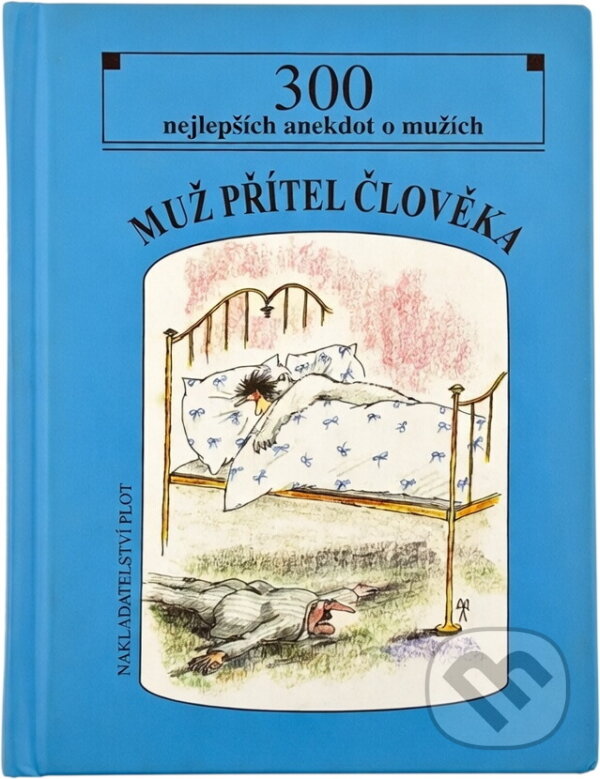 Kniha: Muž, přítel člověka : 300 nejlepších anekdot o mužích (Plot). Plot, 2005