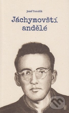 Levně Jáchymovští andělé - Jozef Tomášik - kniha z kategorie Poézia