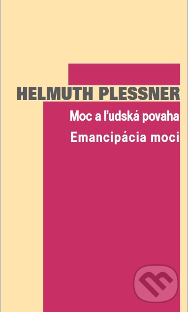Levně Moc a ľudská povaha - Emancipácia moci - Helmuth Plessner - kniha z kategorie Beletria