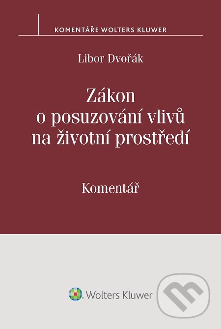 E-kniha: Zákon o posuzování vlivů na životní prostředí. Komentář (Libor Dvořák). Wolters Kluwer