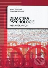 Didaktika psychologie - Maria Vašutová, Veronika Ježková, Ostravská univerzita, 2016