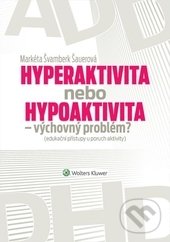 Hyperaktivita nebo hypoaktivita - výchovný problém? - Markéta Švamberk Šauerová, Wolters Kluwer (Iura Edition), 2016