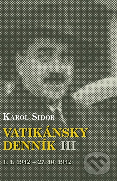 Karol Sidor – Vatikánsky denník III - František Vnuk (editor), Matica slovenská, 2016
