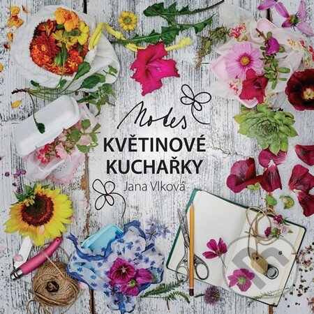 Notes Květinové kuchařky - Jana Vlková, Smart Press, 2016