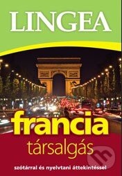 Kniha: Francia társalgás (Lingea). Lingea, 2013